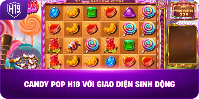 Candy Pop H19 với giao diện sinh động