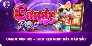 Candy Pop H19 – Slot kẹo ngọt đầy màu sắc