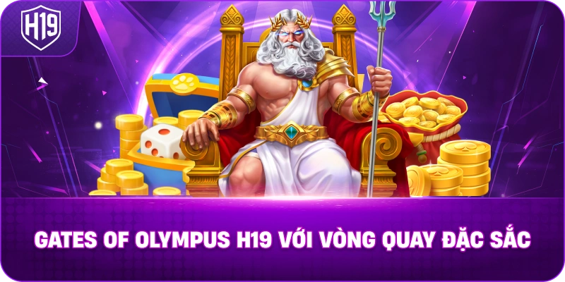 Gates Of Olympus H19 với vòng quay đặc sắc