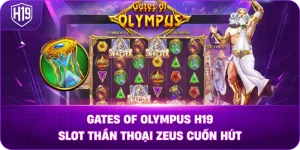 Gates Of Olympus H19 – Slot thần thoại Zeus cuốn hút