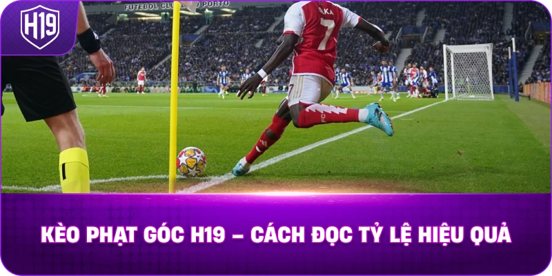 Kèo Phạt Góc H19 – Cách đọc tỷ lệ hiệu quả