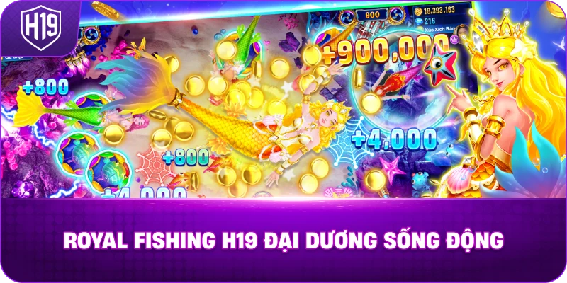 Royal Fishing H19 đại dương sống động