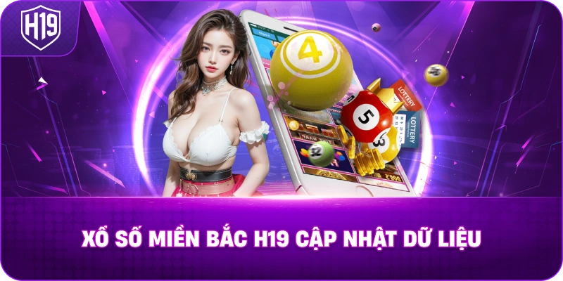 Xổ Số Miền Bắc H19 cập nhật dữ liệu