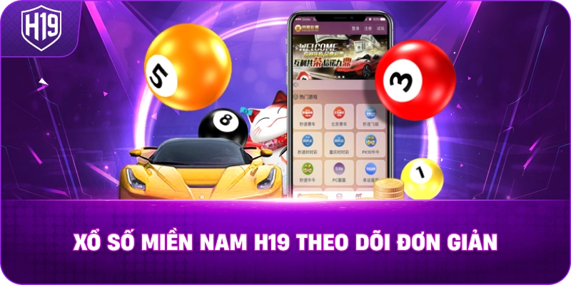 Xổ Số Miền Nam H19 theo dõi đơn giản