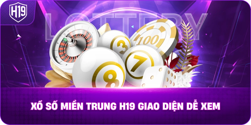 Xổ Số Miền Trung H19 giao diện dễ xem