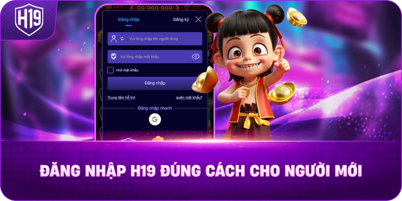 Đăng Nhập H19 Đúng Cách Cho Người Mới