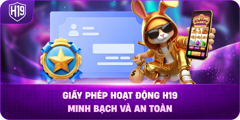 Giấy Phép Hoạt Động H19 Xây Dựng Niềm Tin Minh Bạch
