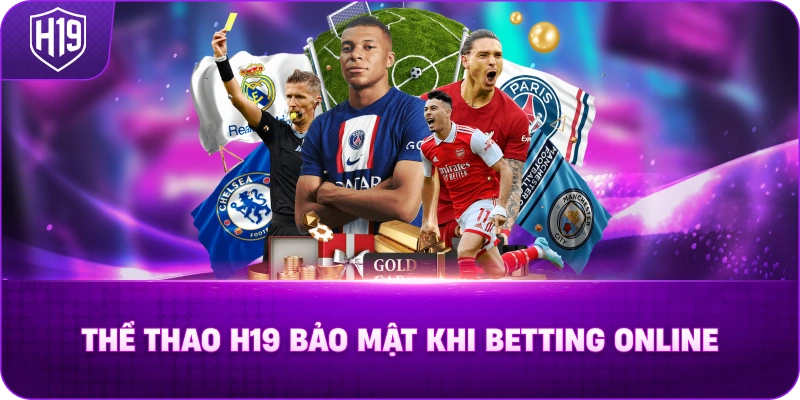 Thể Thao H19 Bảo Mật Khi Betting Online